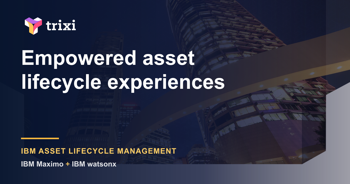 Trixi asset lifecycle management services for IBM Maximo and IBM watsonx